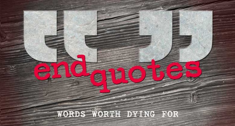 End Quotes: Words Worth Dying For current series
